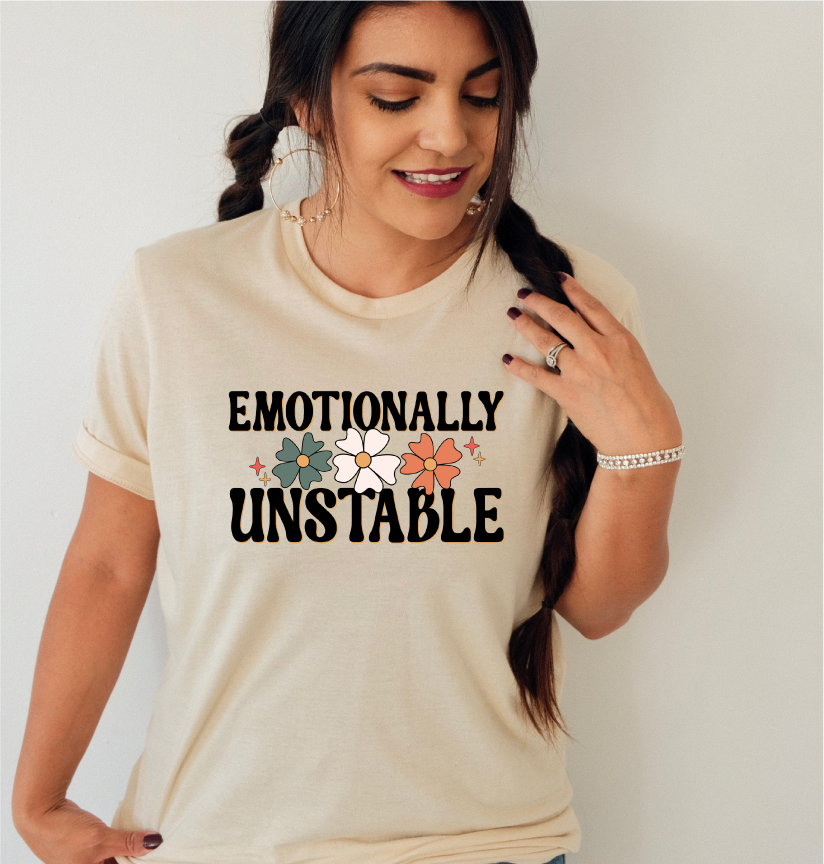 Emotionally Unstable - Full Color DTF Transfer