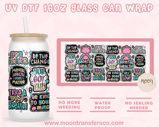 Menthal Health Matters- UV DTF 16oz Glass Can